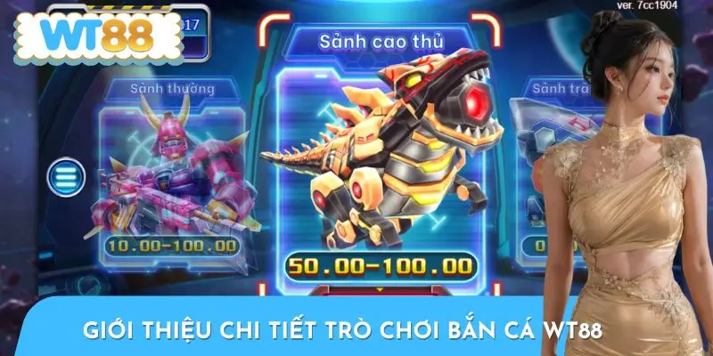 Giới thiệu chi tiết trò chơi Bắn Cá WT88