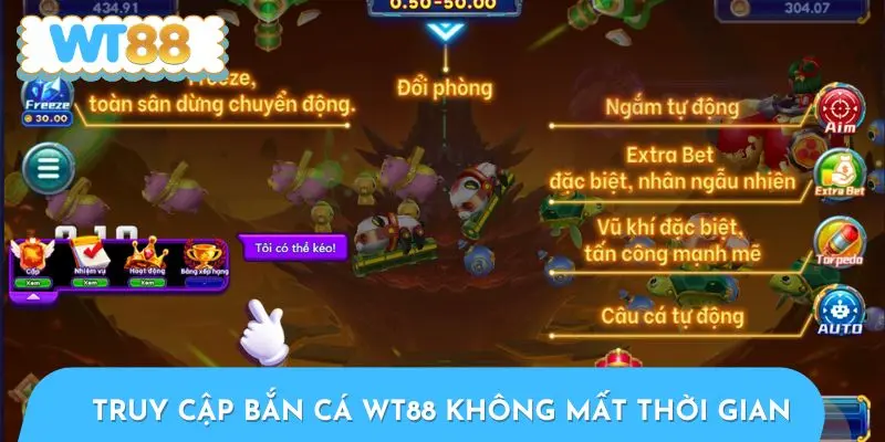 Truy cập bắn cá WT88 không mất thời gian