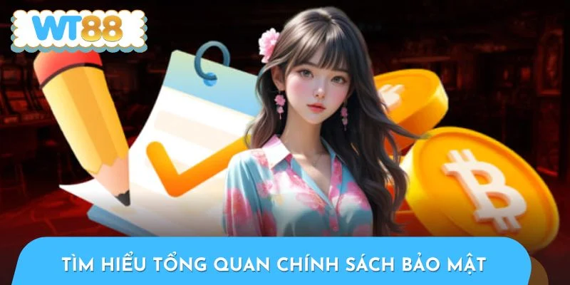 Tìm hiểu tổng quan chính sách bảo mật để an tâm trải nghiệm