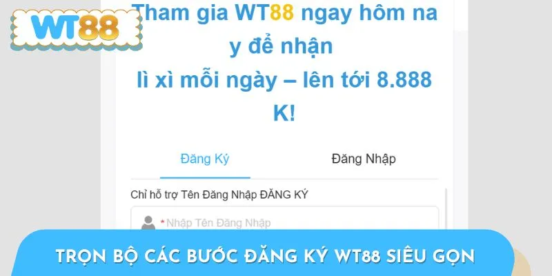 Trọn bộ các bước đăng ký WT88 siêu gọn
