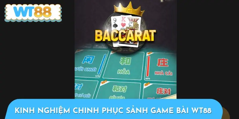 Kinh nghiệm chinh phục sảnh game bài WT88 trọn bộ