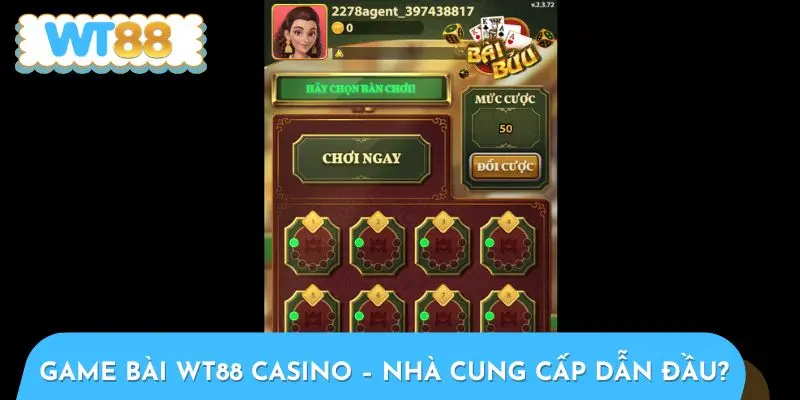 Game bài WT88 Casino – Nhà cung cấp nào đang dẫn đầu?