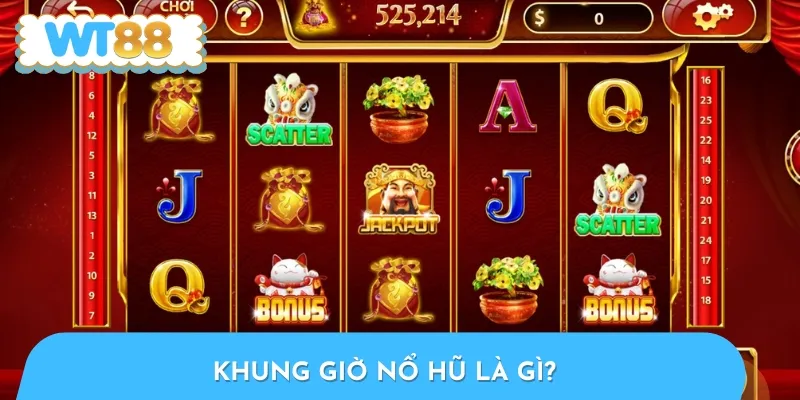 Khung giờ nổ hũ là khoảng thời gian có xác suất trúng Jackpot cao nhất