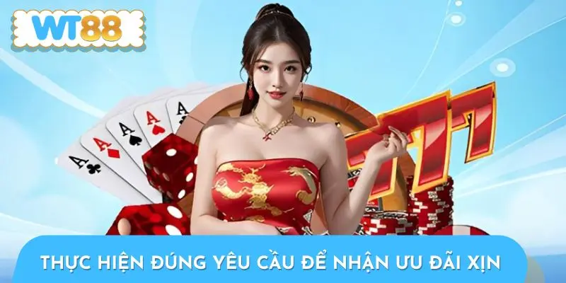 Thực hiện cược đúng yêu cầu để nhận ưu đãi cực xịn