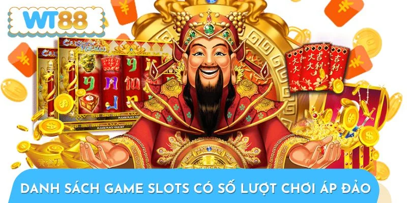 Danh sách game slots có số lượt tham gia áp đảo