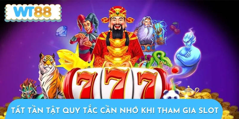 Tất tần tật quy tắc cần nhớ khi tham gia slot