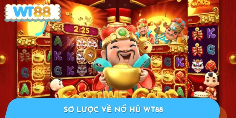 Sơ lược về nổ hũ WT88