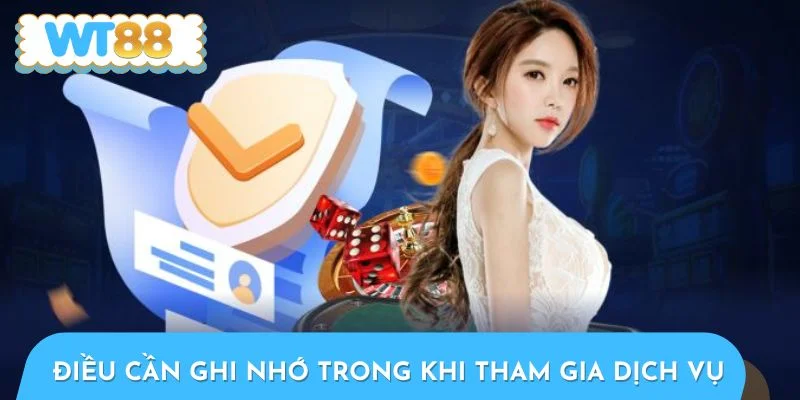 Các điều cần ghi nhớ trong quá trình tham gia dịch vụ trên app