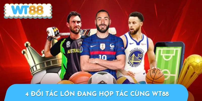 4 đối tác lớn đang hợp tác chặt chẽ cùng hệ thống WT88